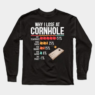 Why I Lose at Cornhole Long Sleeve T-Shirt